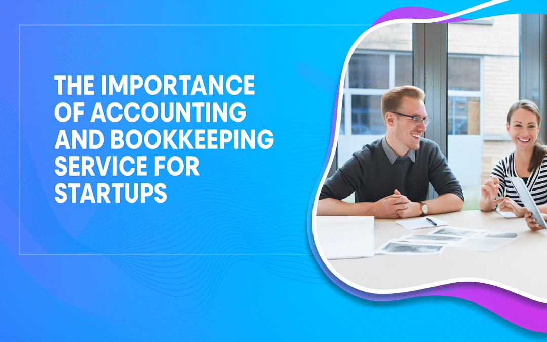 The Importance of Accounting and Bookkeeping Service for Startups – Anfra Business Solutions